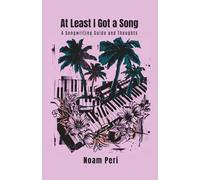 At Least I Got a Song: A Songwriting Guide and Thoughts