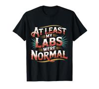 At Least My Labs Were Normal Health Wins Humor - Maglietta