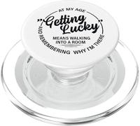 At My Age - Getting Lucky - Means Remembering Why I'm There PopSockets PopGrip per MagSafe
