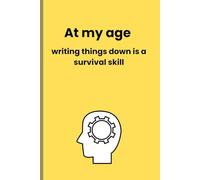 At my age, writing things down is a survival skill