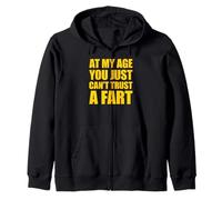At My Age You Just Can't Trust A Fart Felpa con Cappuccio