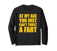 At My Age You Just Can't Trust A Fart Maglia a Manica