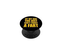 At My Age You Just Can't Trust A Fart PopSockets PopGrip Adesivo