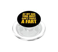 At My Age You Just Can't Trust A Fart PopSockets PopGrip per MagSafe