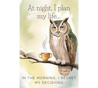At Night, I Plan My Life... In The Morning, I Regret My Decisions: Cute and Quirky Notebook for Every Animal Lover