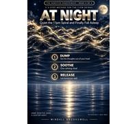 At Night: Quiet the 11pm Spiral and Finally Fall Asleep