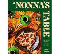 At Nonna's Table: One Italian Family's Recipes, Shared With Love