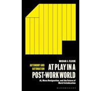 At Play in a Post-Work World: AI, Mass Resignation, and the Future of Work Fetishization