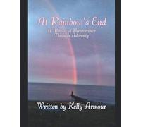 At Rainbow's End: A Memoir of Perseverance Through Adversity