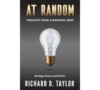 AT RANDOM: Thoughts From A Marginal Mind: Enjoy a captivating journey through poetry, prose and short stories.
