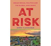 At Risk: Indian Sexual Politics and the Global AIDS Response