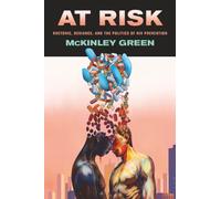 At Risk: Rhetoric, Deviance, and the Politics of HIV Prevention