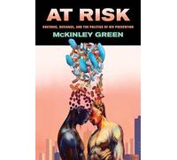 At Risk: Rhetoric, Deviance, and the Politics of HIV Prevention