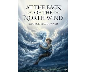 At the Back of the North Wind: by George MacDonald
