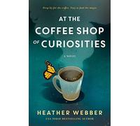 At the Coffee Shop of Curiosities: A Novel