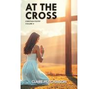 At the Cross: Christian Poetry Volume 4
