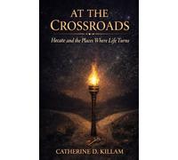At the Crossroads: Hecate and the Places Where Life Turns