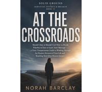 At the Crossroads: Should I Stay or Should I Go? How to Decide Whether to Save or Leave Your Marriage - a Clear, Compassionate Guide to Working Through the Hardest Decision of Your Life: 14
