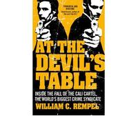 At the Devil's Table: Inside the Fall of the Cali Cartel. The World's Biggest Crime Syndicate (Paperback) - Common