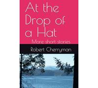At the Drop of a Hat: More short stories
