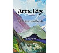 At the Edge: A Life Between Worlds
