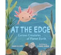 At the Edge: Curious Creatures of Planet Earth