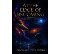 At the Edge of Becoming: The Celestials Book 4