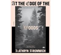 At the Edge of the Woods: A Novel