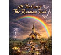 At The End of The Rainbow Trail