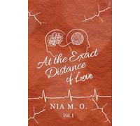 At the Exact Distance of Love: Volume I