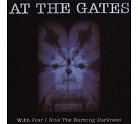 At the Gates With Fear I Kiss the Burning Darkness (CD) Album