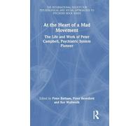 At the Heart of a Mad Movement: The Life and Work of Peter Campbell, Psychiatric System Pioneer