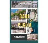 At the Heel of Italy: Your Guide to Discovering Bari & Puglia