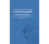 At the Humming Field: A Novel of the Conscience Mind