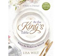 At the King's Table: Where the Broken are Beloved: A Study in 2 Samuel