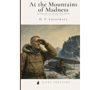At the Mountains of Madness: An Illustrated and Annotated Ilves Edition