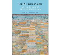 At the Origin of the Christian Claim, New Revised Edition: New Revised Edition