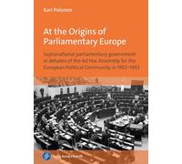 Kari Palonen At the Origins of Parliamentary Europe (Copertina rigida)