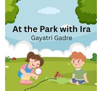 At the Park with Ira: An Interactive Picture Book for Kids About Friendship, Nature, Curiosity & Everyday Discoveries: A Heartwarming Interactive ... Discovering the Joy in Everyday Adventures