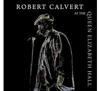 Robert Calvert Robert Calvert at the Queen Elizabeth Hall (CD) Album