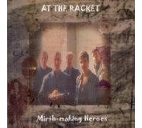 At The Racket - Mirth Making Heroes