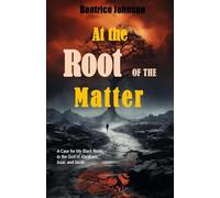 At the Root of the Matter: A Case for My Black Roots in the God of Abraham Isaac and Jacob
