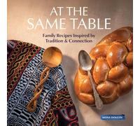 At the Same Table: Family Recipes Inspired by Tradition & Connection