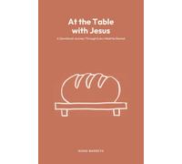 At the Table with Jesus: A Devotional Journey Through Every Meal He Shared