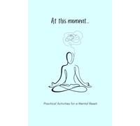 At This Moment - Activity Journal: 90 GSM, Paperback.: Practical Activities for a Mental Reset.
