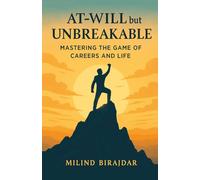 At Will but Unbreakable: Mastering the Game of Careers and Life
