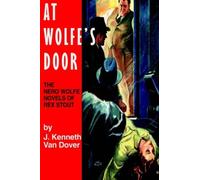 At Wolfe's Door: The Nero Wolfe Novels of Rex Stout by J. Kenneth Van Dover (2003-06-01)