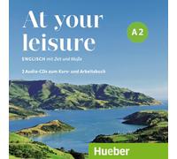 At your leisure A2. 2 Audio-CDs: Englisch mit Zeit und Muße / 2 Audio-CDs