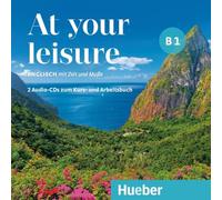 At your leisure B1: Englisch mit Zeit und Muße / 2 Audio-CDs