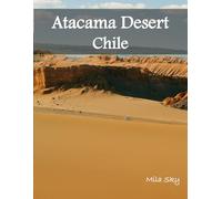 Atacama Desert, Chile: A Luxury Coffee Table Book of Iconic Landmarks